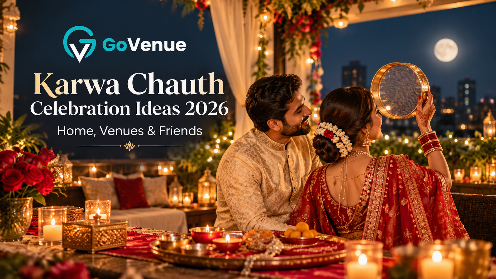 Karwa Chauth Celebration Ideas 2026: Home, Venues & Friends